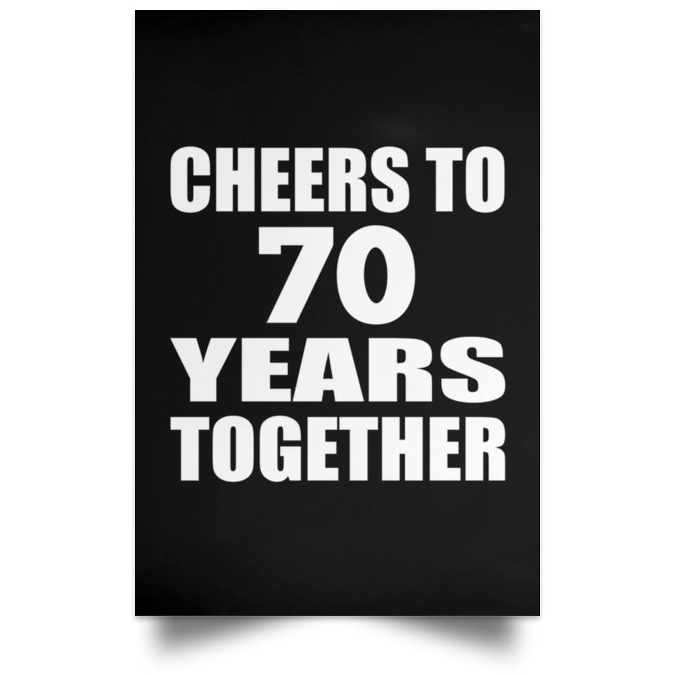 70th Anniversary Cheers To 70 Years Together - Poster Portrait