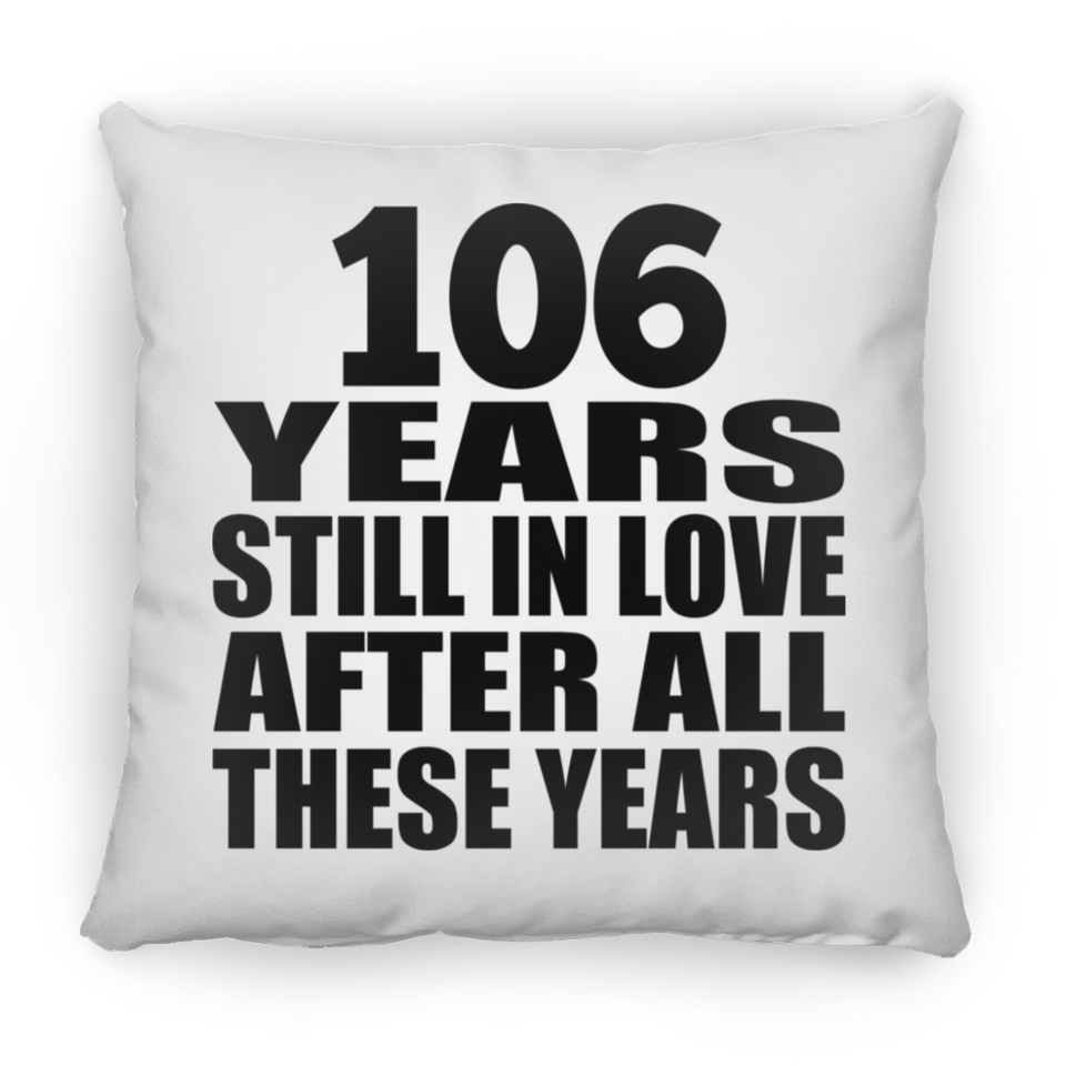 106th Anniversary 106 Years Still In Love After These Years - Throw Pillow