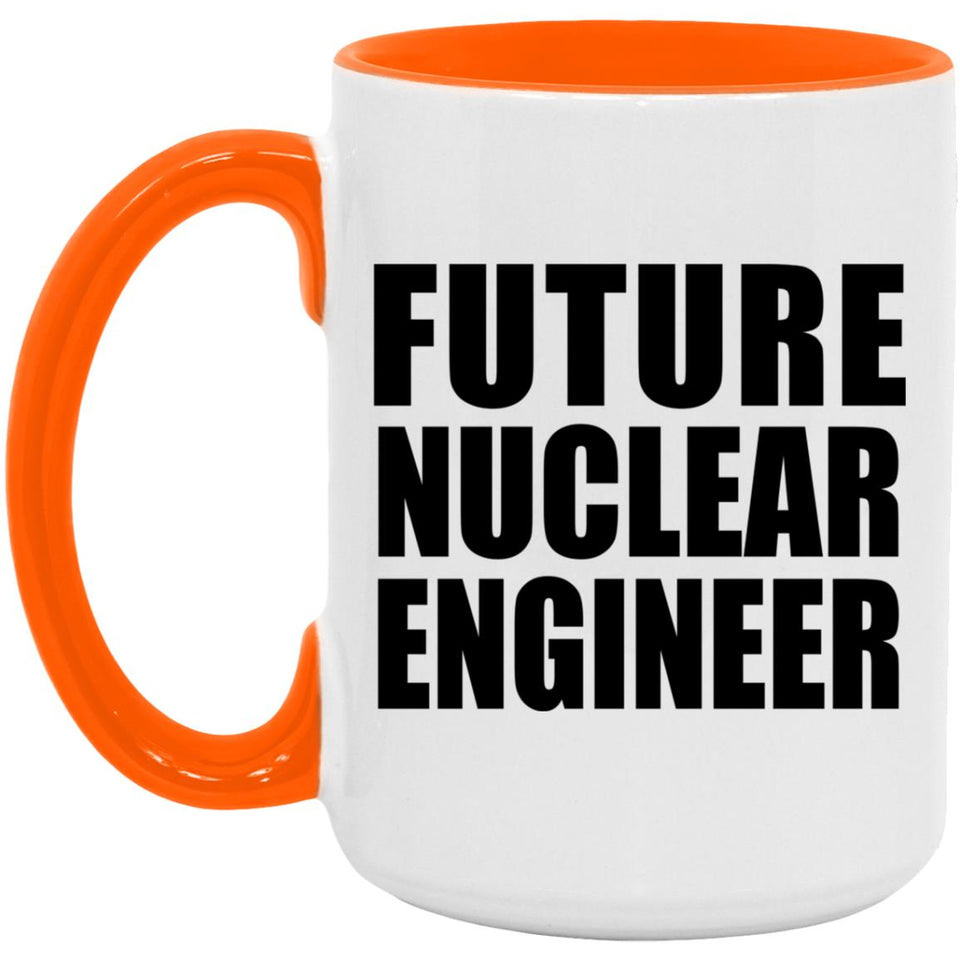 Future Nuclear Engineer - 15oz Accent Mug Orange