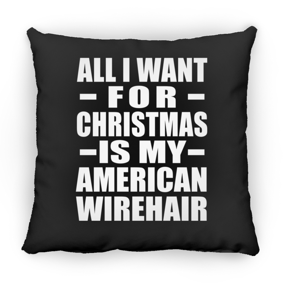 All I Want For Christmas Is My American Wirehair - Throw Pillow Black