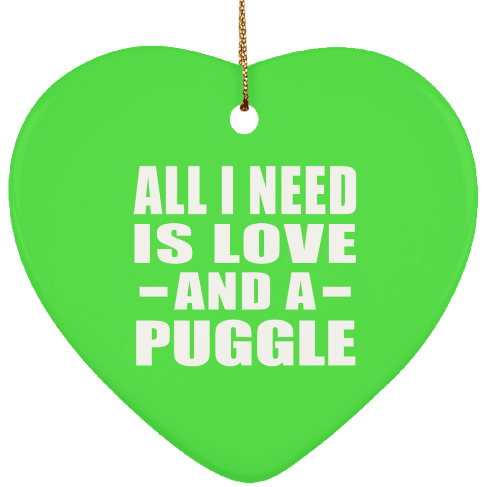 All I Need Is Love And A Puggle - Heart Ornament