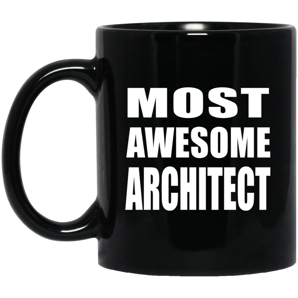 Most Awesome Architect - 11 Oz Coffee Mug Black