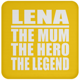 Lena The Mum The Hero The Legend - Drink Coaster