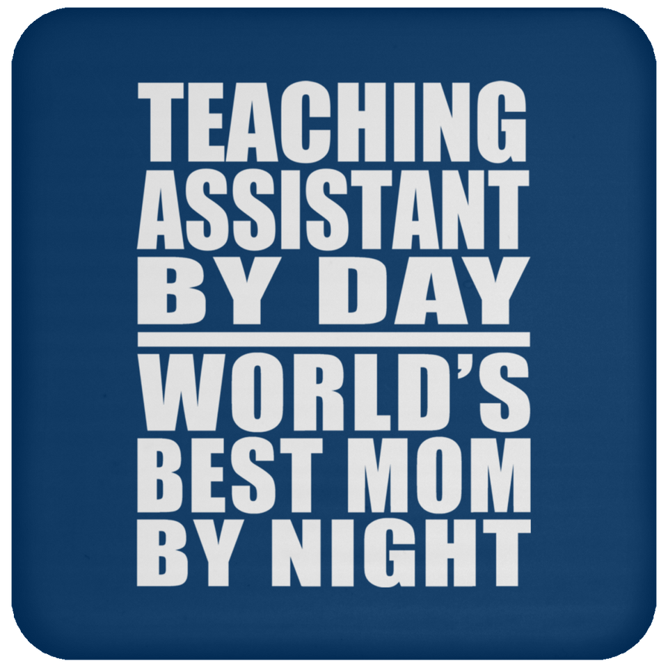 Teaching Assistant By Day World's Best Mom By Night - Drink Coaster