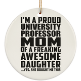 Proud University Professor Mom Of Awesome Daughter - Circle Ornament