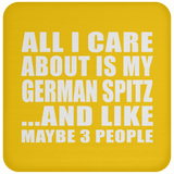 All I Care About Is My German Spitz - Drink Coaster