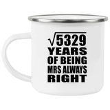 73rd Anniversary Square Root of 5329 Years Mrs Always Right - 12oz Camping Mug