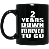 2nd Anniversary 2 Years Down Forever to Go - 11oz Coffee Mug Black