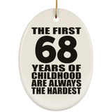 68th Birthday First 68 Years of Childhood Are The Hardest - Oval Ornament