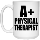 A+ Physical Therapist - 15oz Coffee Mug