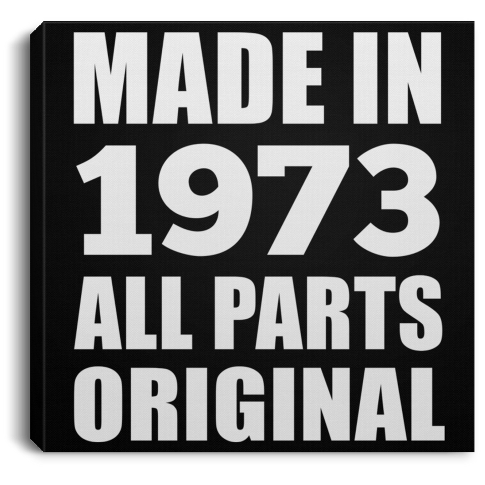51st Birthday Made in 1973 All Parts Original - Canvas Square