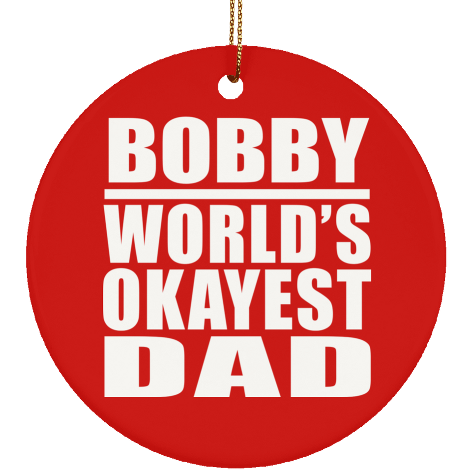 Bobby World's Okayest Dad - Circle Ornament