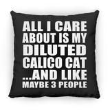 All I Care About Is My Diluted Calico Cat - Throw Pillow Black