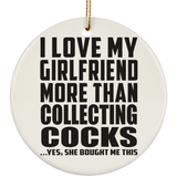 I Love My Girlfriend More Than Collecting Cocks - Circle Ornament