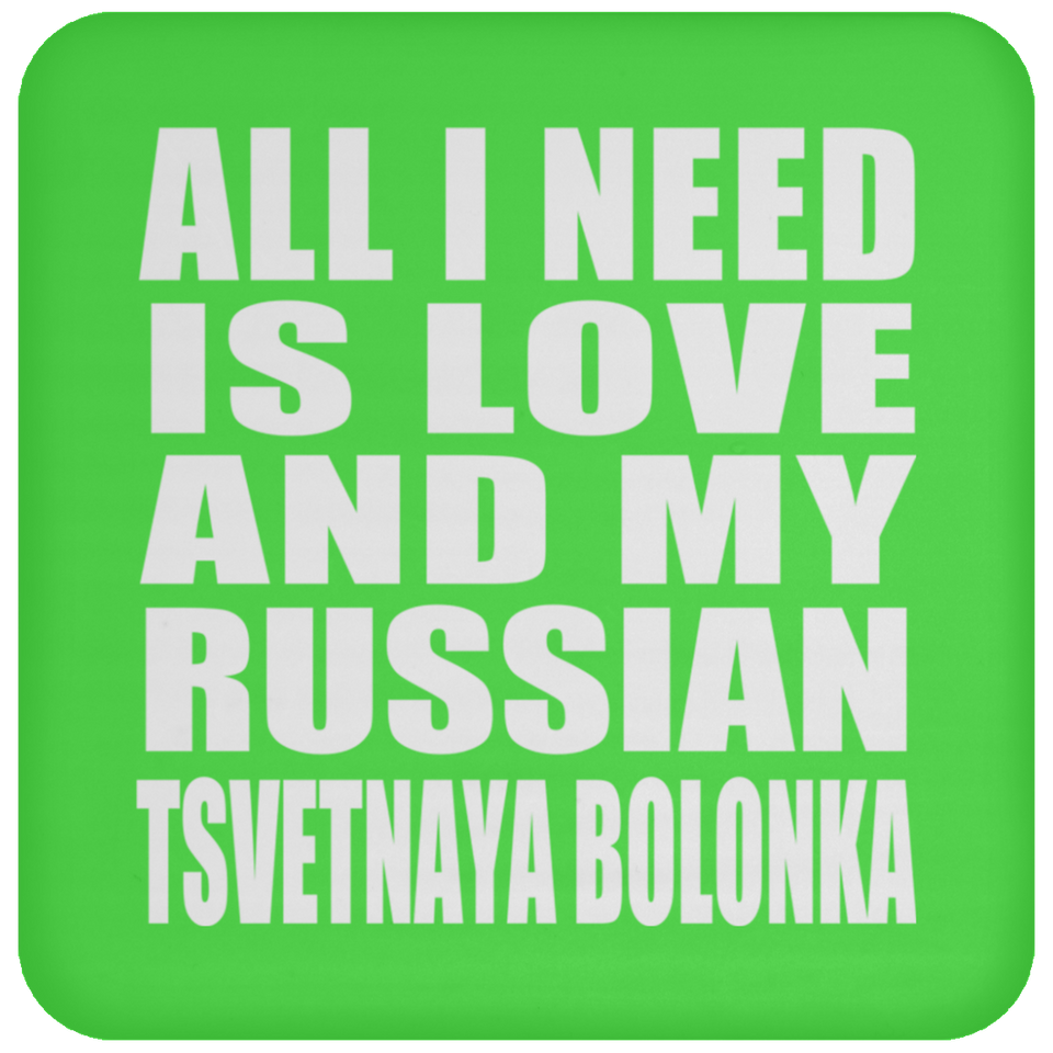 All I Need Is Love And My Russian Tsvetnaya Bolonka - Drink Coaster