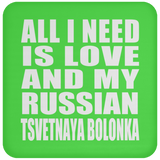 All I Need Is Love And My Russian Tsvetnaya Bolonka - Drink Coaster