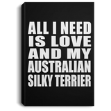 All I Need Is Love And My Australian Silky Terrier - Canvas Portrait