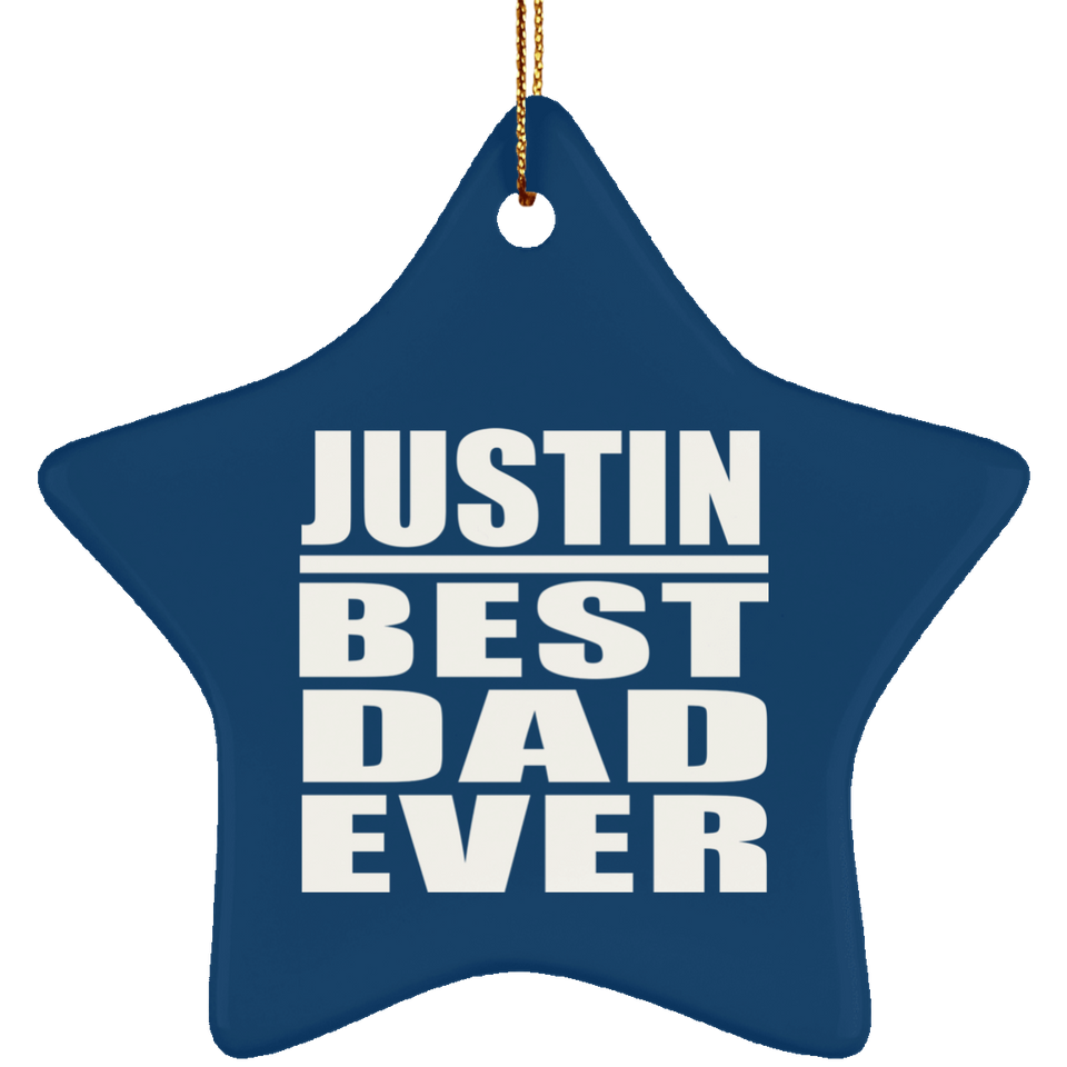 Justin Best Dad Ever - Star Ornament