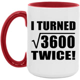 120th Birthday I Turned Square Root of 3600 Twice - 15oz Accent Mug Red