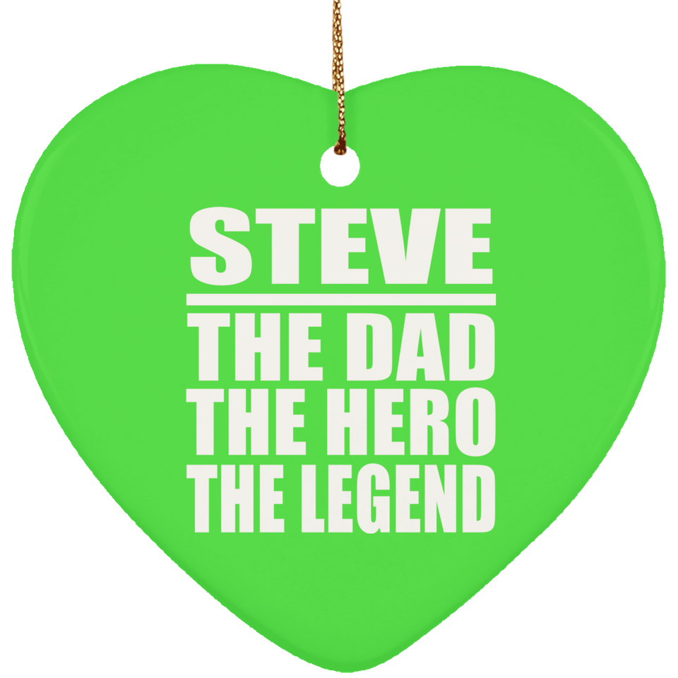 Steve The Dad The Hero The Legend - Heart Ornament