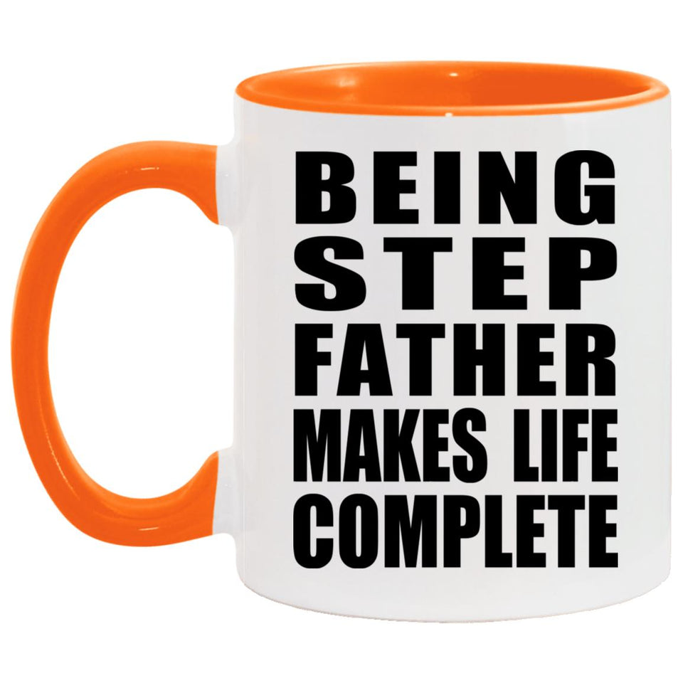 Being Step Father Makes Life Complete - 11oz Accent Mug Orange