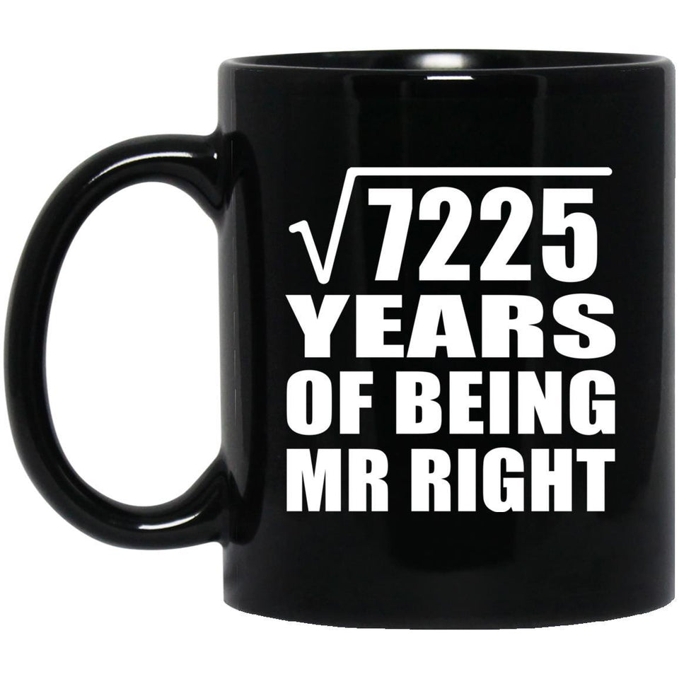 85th Anniversary Square Root of 7225 Years of Being Mr Right - 11oz Coffee Mug Black