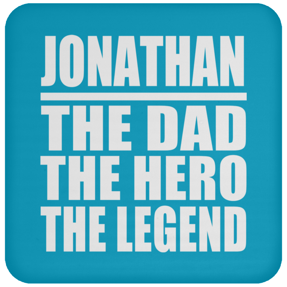 Jonathan The Dad The Hero The Legend - Drink Coaster