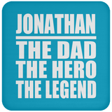 Jonathan The Dad The Hero The Legend - Drink Coaster