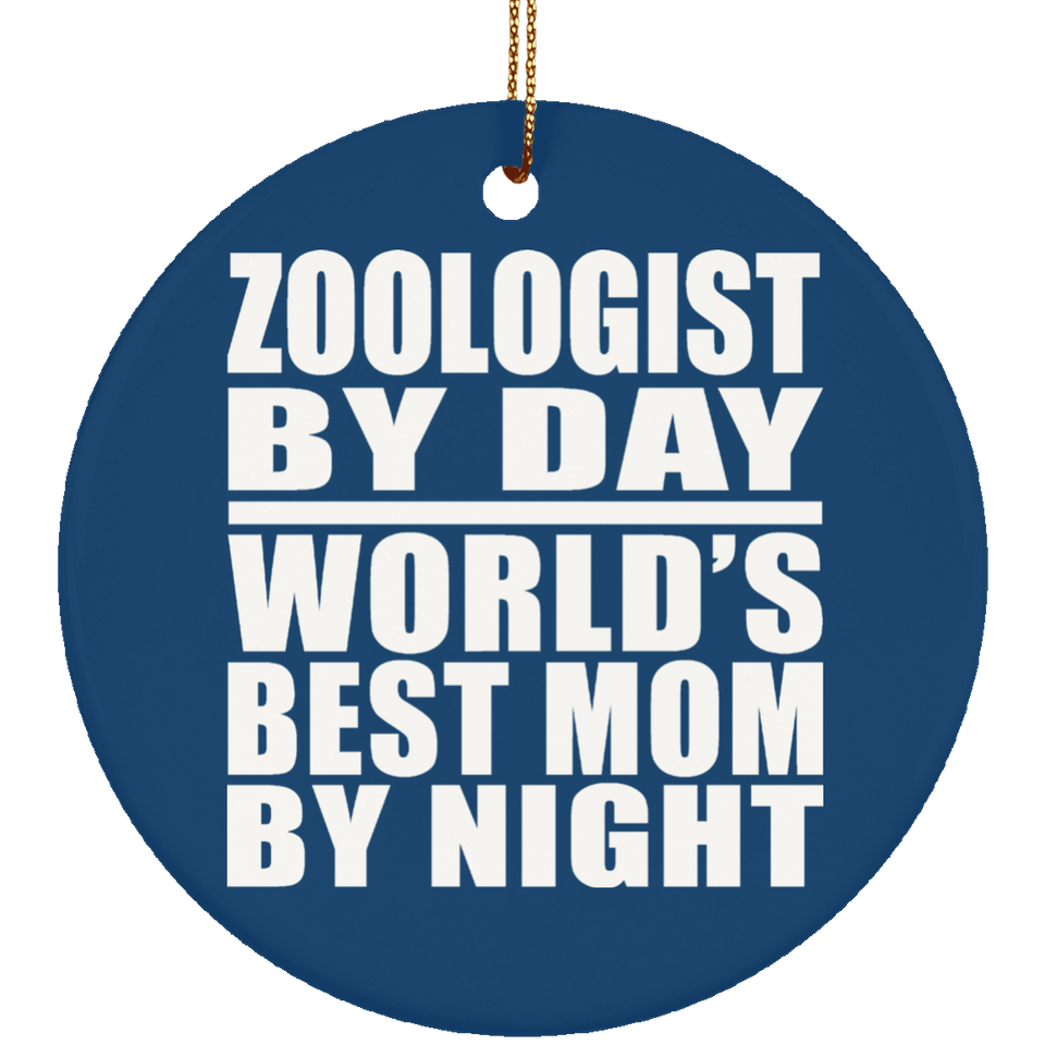 Zoologist By Day World's Best Mom By Night - Circle Ornament