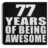 77th Birthday 77 Years Of Being Awesome - Canvas Square