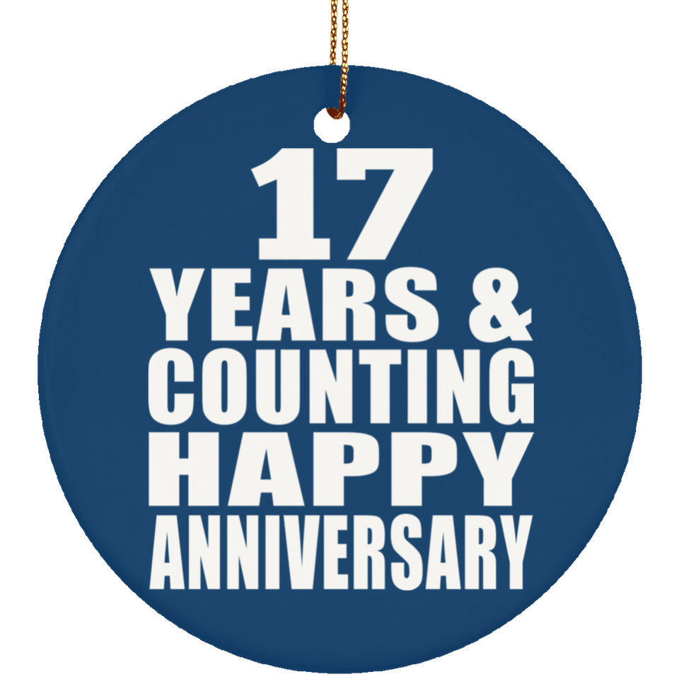 Happy 17th Anniversary 17 Years & Counting - Circle Ornament