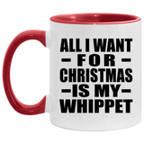 All I Want For Christmas Is My Whippet - 11oz Accent Mug Red