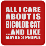 All I Care About Is Bicolor Cat - Drink Coaster