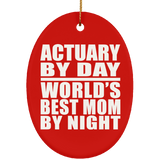 Actuary By Day World's Best Mom By Night - Oval Ornament