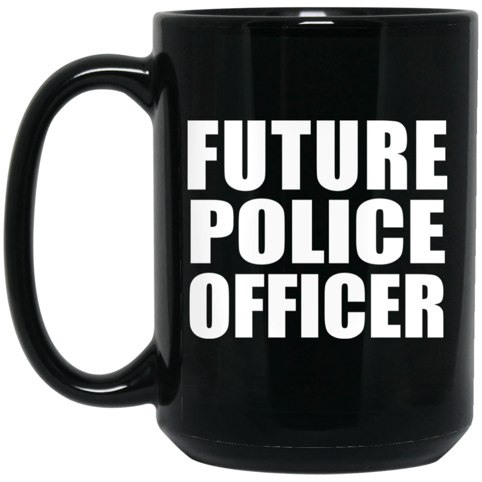 Future Police Officer - 15oz Coffee Mug Black