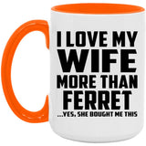 I Love My Wife More Than Ferret - 15oz Accent Mug Orange