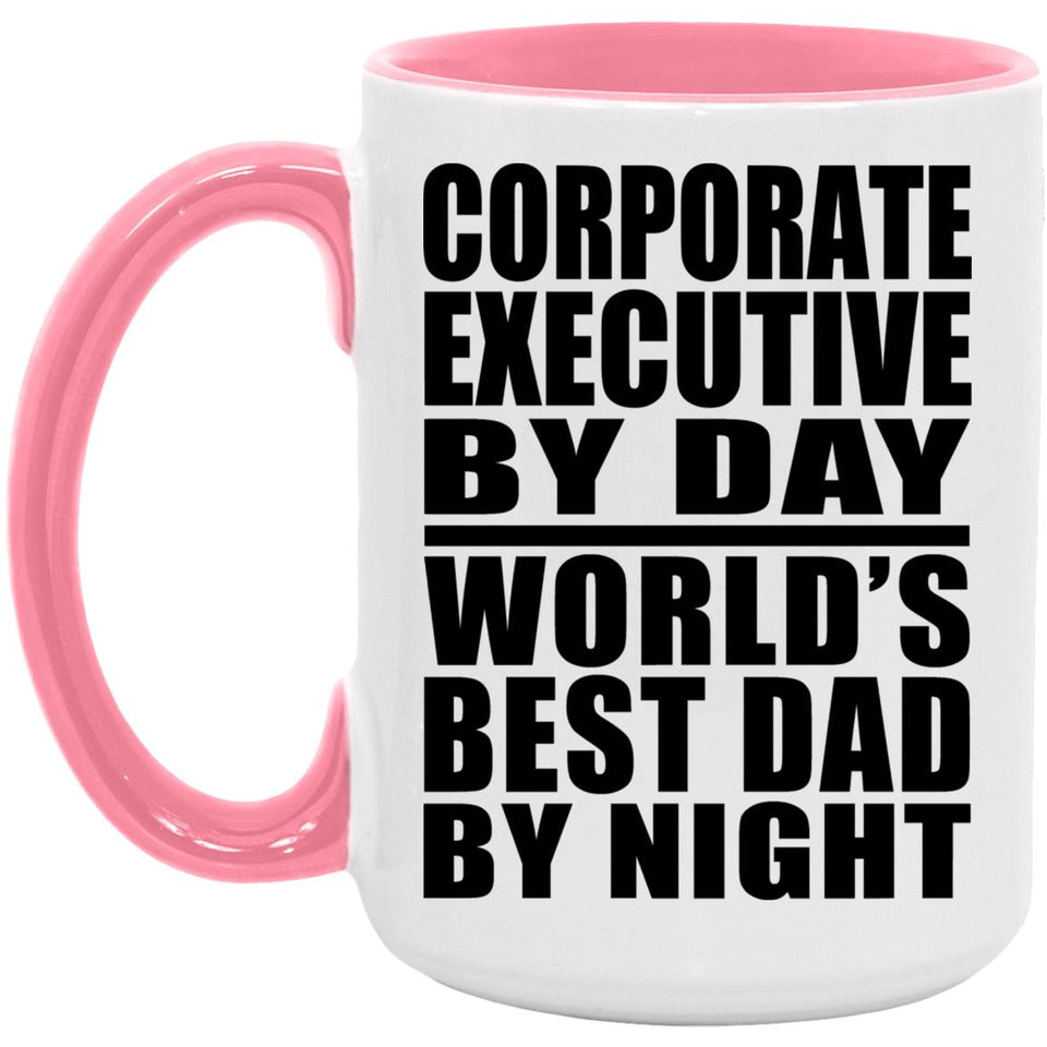 Corporate Executive By Day World's Best Dad By Night - 15oz Accent Mug Pink
