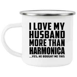 I Love My Husband More Than Harmonica - 12oz Camping Mug