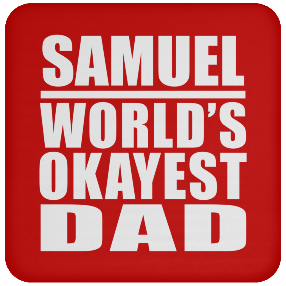 Samuel World's Okayest Dad - Drink Coaster