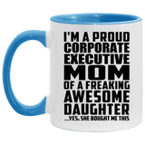 Proud Corporate Executive Mom Of Awesome Daughter - 11oz Accent Mug Blue