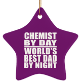 Chemist By Day World's Best Dad By Night - Star Ornament