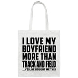 I Love My Boyfriend More Than Track And Field - Tote Bag White