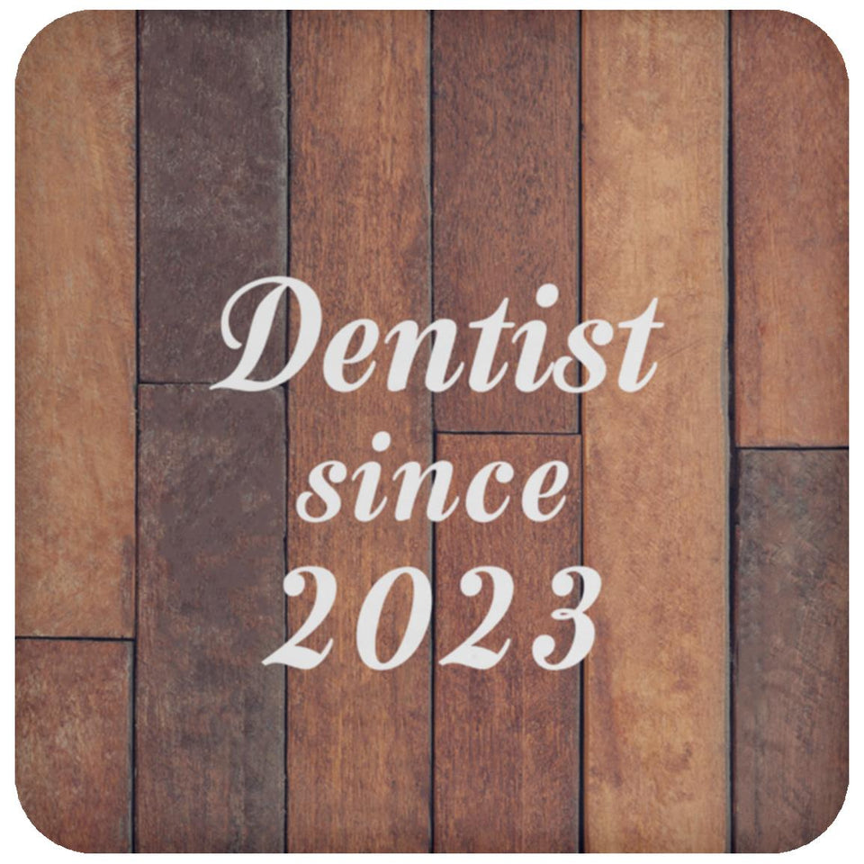 Dentist Since 2023 - Drink Coaster E