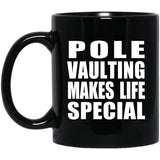Pole Vaulting Makes Life Special - 11oz Coffee Mug Black