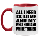 All I Need Is Love And My West Highland White Terrier - 11oz Accent Mug Red
