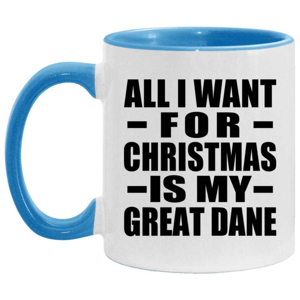 All I Want For Christmas Is My Great Dane - 11oz Accent Mug Blue