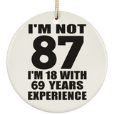 87th Birthday I'm Not 87 I'm 18 With 69 Years Experience - Circle Ornament