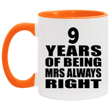 9th Anniversary 9 Years of Being Mrs Always Right - 11oz Accent Mug Orange