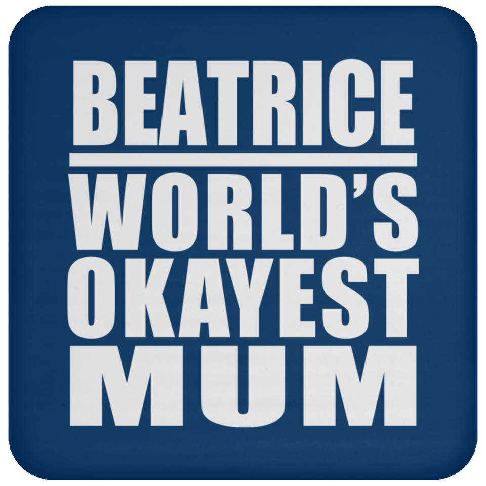 Beatrice World's Okayest Mum - Drink Coaster