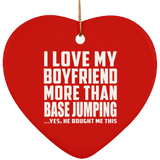I Love My Boyfriend More Than BASEJumping - Heart Ornament